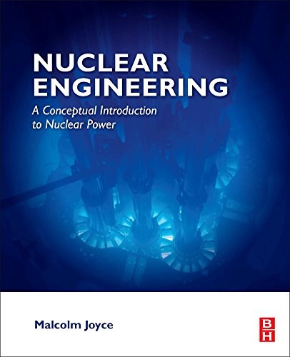 Nuclear engineering : a conceptual introduction to nuclear power