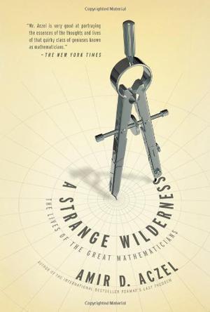 A strange wilderness：the lives of the great mathematicians