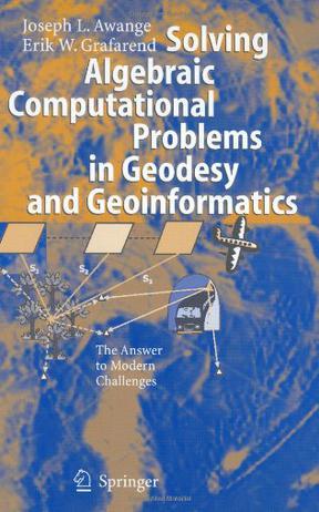 Solving algebraic computational problems in geodesy and geoinformatics：the answer to modern challenges