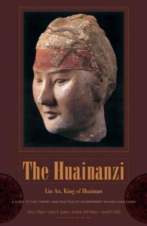 The Huainanzi：a guide to the theory and practice of government in early Han China
