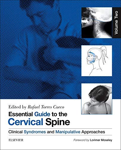 Essential guide to the cervical spine. Volume 2, Clinical syndromes and manipulative treatment